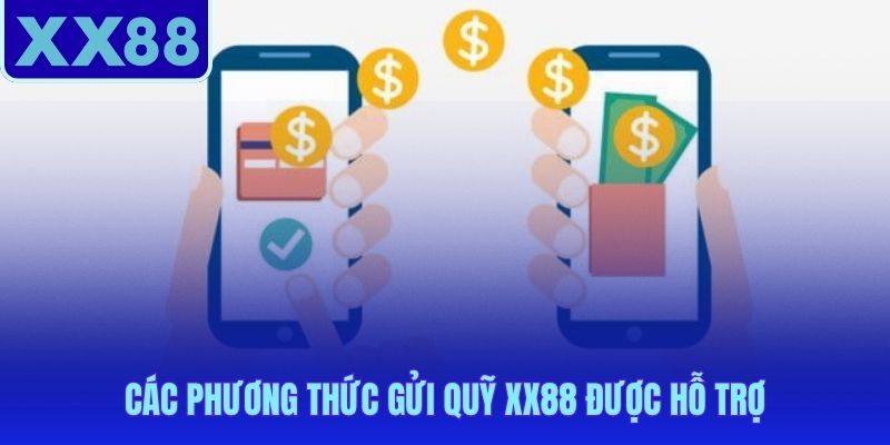 Nạp tiền XX88 qua 6 kênh miễn phí xử lý tối đa 5 phút