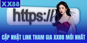 Cập Nhật Link Tham Gia XX88 Mới Nhất