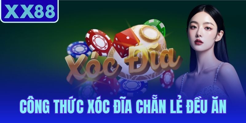 Công Thức Xóc Đĩa Chẵn Lẻ Đều Ăn
