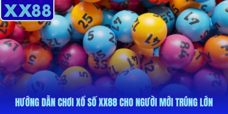 Xổ số XX88 chỉ cần 5 bước từ đăng ký đến đặt phiếu đầu tiên