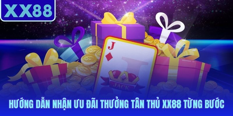 Quy trình 5 bước lấy thưởng tân thủ XX88 nhanh gọn