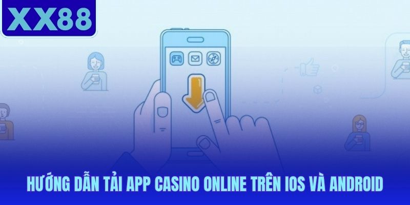 Quy trình cài đặt app casino online qua file APK và Safari
