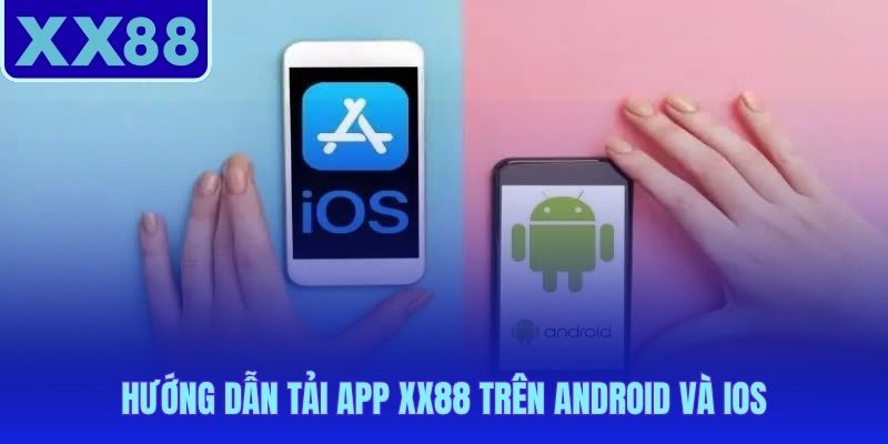Tải app XX88 hoàn tất trong 2 phút cho mọi hệ điều hành