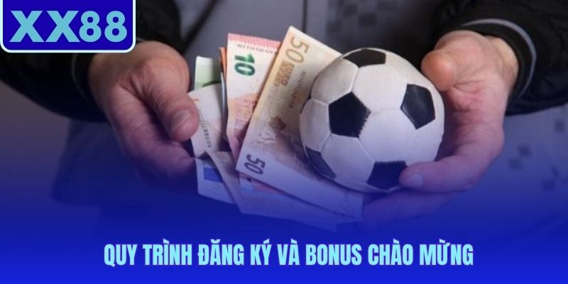 Quy trình đăng ký 5 phút với ưu đãi chào mừng lên tới 8.888.000 VNĐ