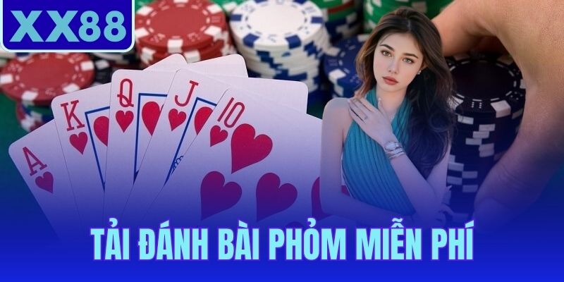 Tải Đánh Bài Phỏm Miễn Phí