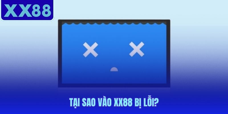 Nguyên nhân kỹ thuật phổ biến khiến truy cập XX88 thất bại