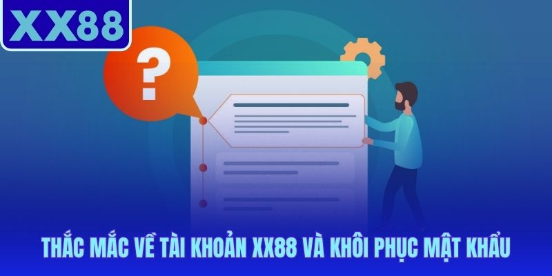 Câu hỏi thường gặp XX88 về quên mật khẩu và khóa tài khoản