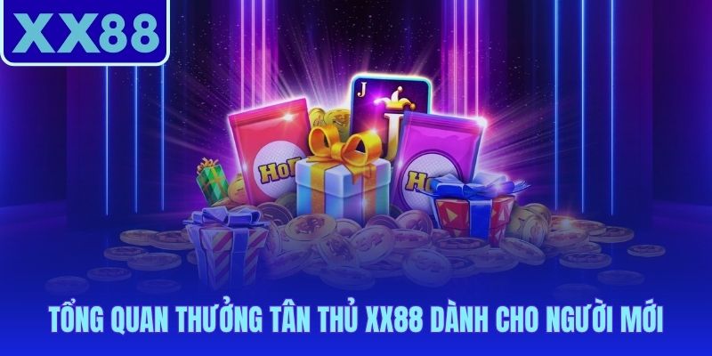 Thưởng tân thủ XX88 gồm ba gói đa tầng giá trị đến 999K