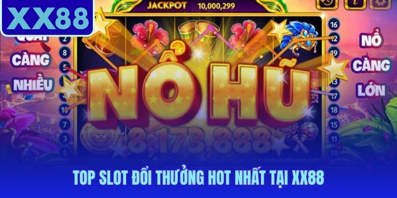 Năm tựa game nổ hũ được cộng đồng XX88 đánh giá cao nhất